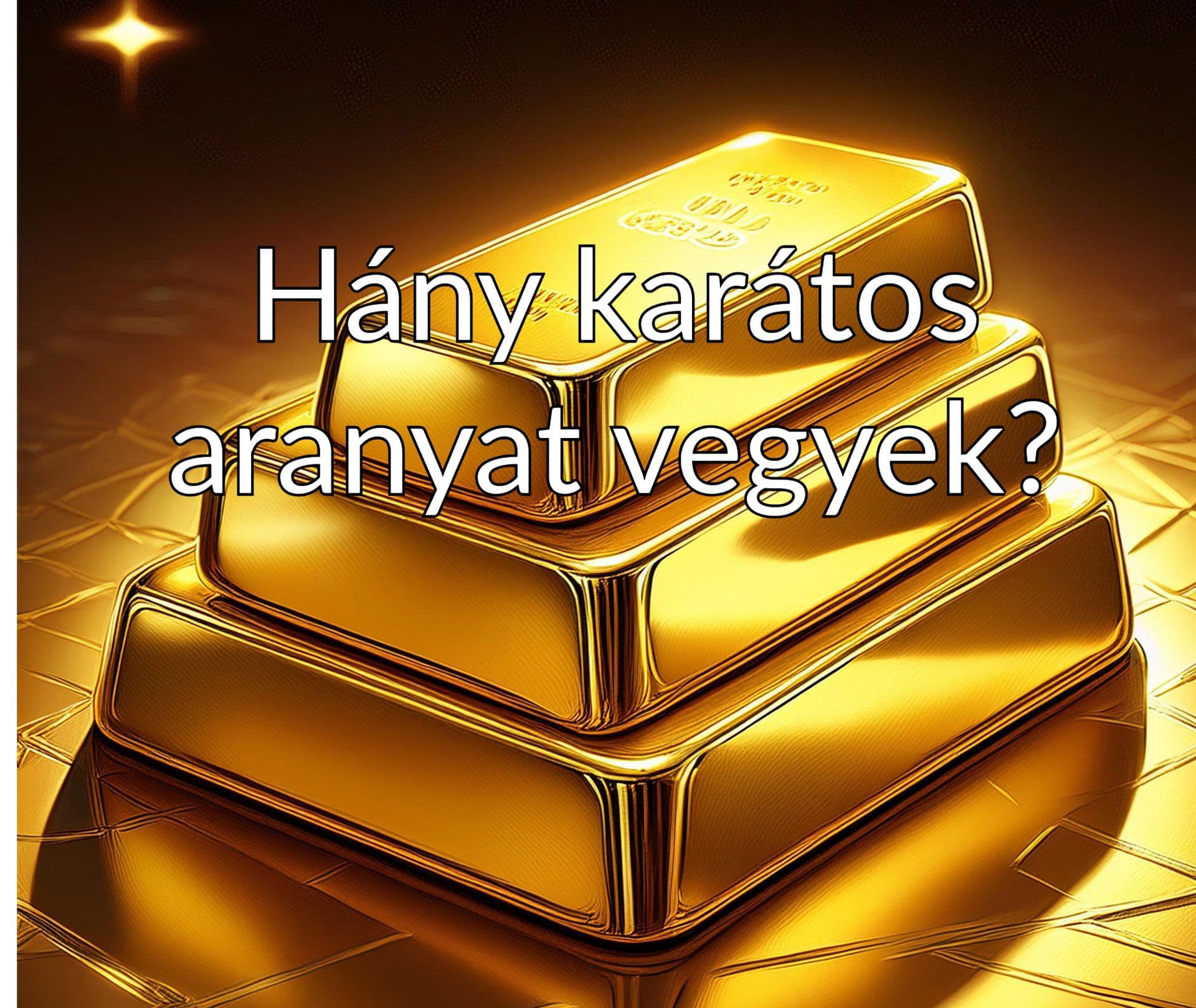 Hány karátos aranyat érdemes választani? - Befektetési arany vásárlása